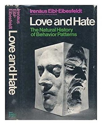 Love and Hate; the Natural History of Behavior Patterns Irenaus E