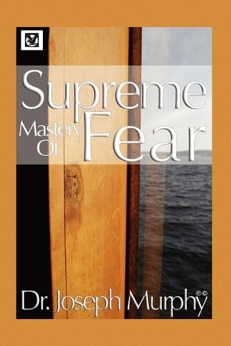 Thumbnail - Joseph Murphy Supreme Mastery Of Fear (taschenbuch)