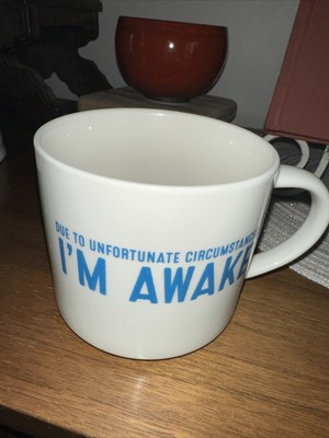 ''Due To Unfortunate Circumstances I'm Awake'' 16 oz. Coffee Mug