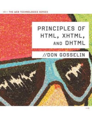 Principles of HTML, XHTML, and DHTML: The Web Technologies Series - VERY GOOD