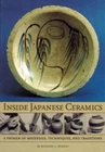 INSIDE JAPANESE CERAMICS: Primer of Materials, Techniques,by Richard Wilson* NEW