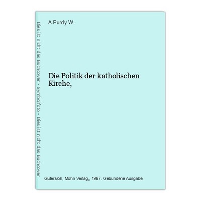 Die Politik der katholischen Kirche, Purdy W., A.: