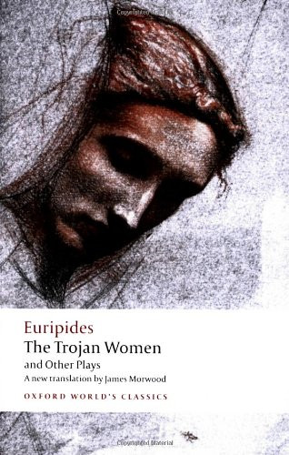 The Trojan Women and Other Plays - Euripides