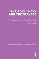 The Royal Navy And The Slavers The Suppression Of The Atlantic Slave Trade Ward