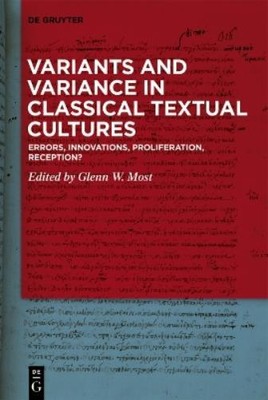 Glenn W. Most Variants and Variance in Classical Textual Cultures (Hardback)