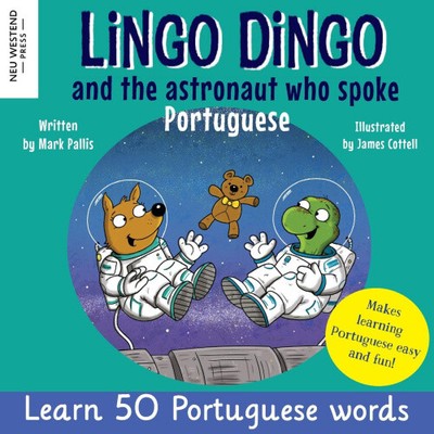 Lingo Dingo and the Astronaut who spoke Portuguese: Laugh as you learn