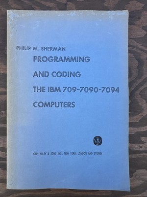 Programming & Coding the IBM 709 7090 7094 Computers by Philip Sherman PB 1964