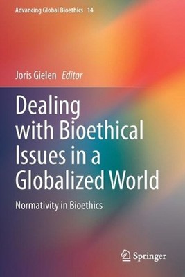 Dealing with Bioethical Issues in a Globalized World: Normativity in Bioethics b