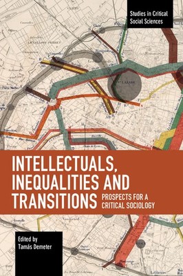 Intellectuals, Inequalities And Transitions: Prospects For A...