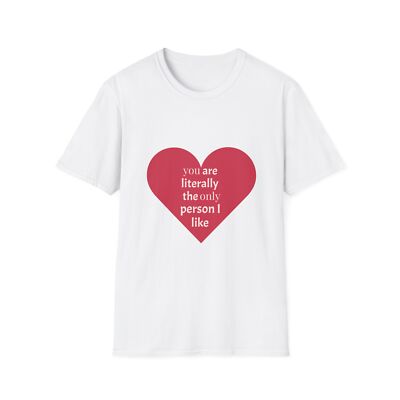 You are the only person I like T-Shirt, Funny Graphic Tee, Sarcastic Shirt, Cool
