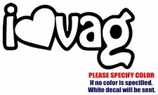 I Love Vag Graphic Die Cut decal sticker Car Truck Boat Window Laptop Wall 7"
