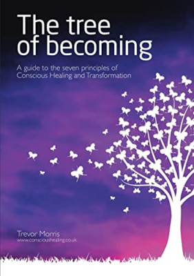 The Tree of Becoming: a Guide to the Seven Principles o -  NEW Trevor Morris 201