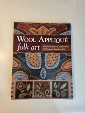 Wool Applique Folk Art: Traditional Projects Inspired by 19th Cent American Life