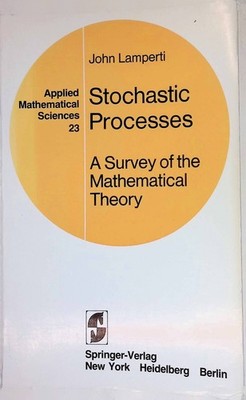 Stochastic Processes: A Survey of the Mathematical Theory Applied Mathematical S