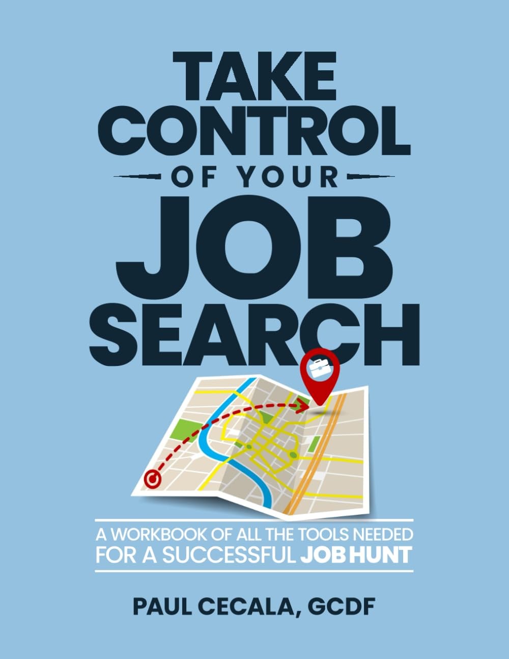 Take Control Of Your Job Search: A Workbook Of All The Tools Needed For A Su...