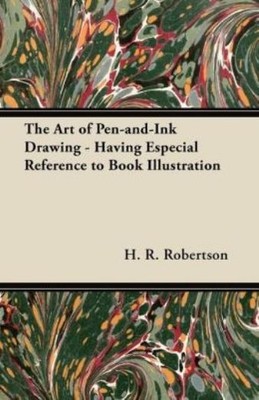 The Art Of Pen-And-Ink Drawing - Having Especial Reference T...