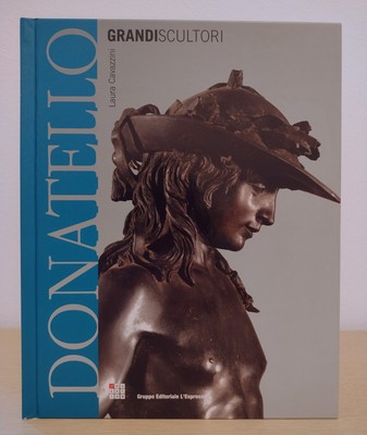 Donatello (Grandi Scultori) - Lara Cavazzini (L'Espresso, 2005)