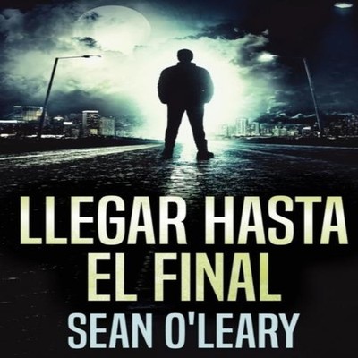 Llegar Hasta El Final Sean O'Leary Hardcover Next Chapter