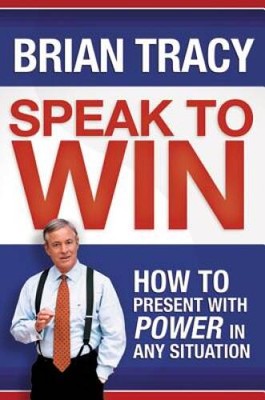 Speak to Win: How to Present with Power in Any Situation (Agency/ - VERY GOOD
