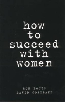How to Succeed with Women - Hardcover By Louis, Ron - GOOD