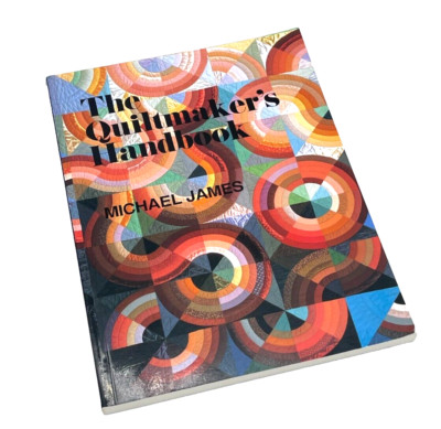 The Quiltmaker's Handbook Michael James Vintage 1993-147 pages See Video