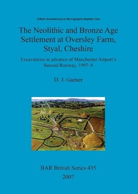 D J Garner The Neolithic and Bronze Age settlement at Oversley Far (Taschenbuch)