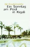Ein Sonntag am Pool in Kigali von Courtemanche, Gil... | Buch | Zustand sehr gut