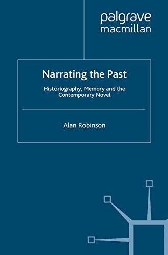 Narrating the Past: Historiography, Memory and . Robinson Paperback**