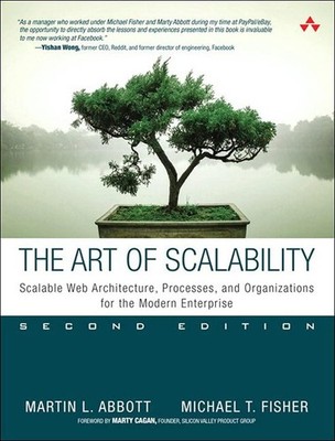 Art of Scalability, The: Scalable Web Architecture, Processes, and Organizat...