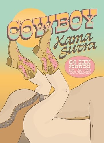 Cowboy Kama Sutra : 64 Sex Positions For You And Your Pardner The Editors Of Quiver - Image 5