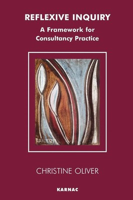 Reflexive Inquiry A Framework for Consultancy Practice Christine Oliver Buch