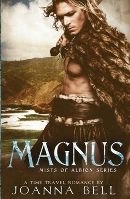 MAGNUS: A TIME TRAVEL ROMANCE (MISTS OF ALBION) (VOLUME 4) By Joanna Bell *NEW*