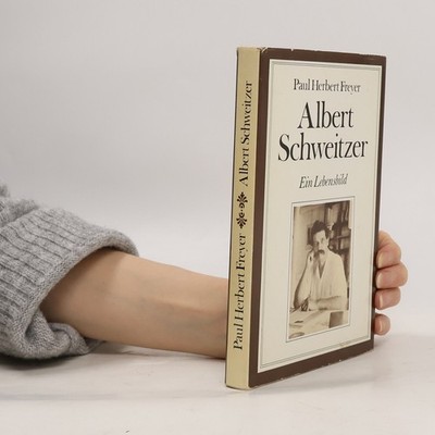 Albert Schweitzer  |  Paul Herbert Freyer