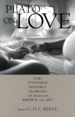 Plato on Love: Lysis, Symposium, Phaedrus, Alcibiades, with Selecti - ACCEPTABLE