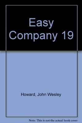 EASY COMPANY 19 By John Wesley Howard *Excellent Condition*