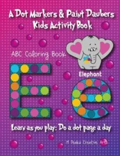 A Dot Markers & Paint Daubers Kids Activity Book: ABC Coloring Book: Learn as y
