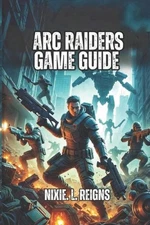 ARC Raiders Game Guide: Learn Step-by-Step Tactics for Both Beginners and Advanc