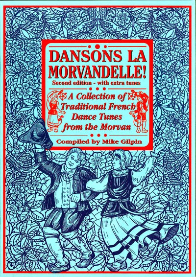 DANSONS LA MORVANDELLE (Tunebook). Trad. French folk dance tunes from The Morvan