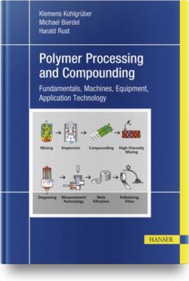 Polymer Processing and Compounding : Fundamentals, Machines, Equipment, Appli...