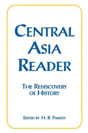 Central Asia Reader: The Rediscovery of History