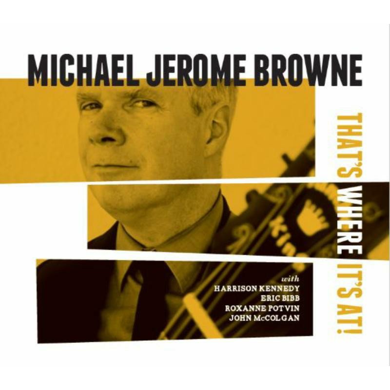 Michael Jerome Browne That's Where It's At! CD BCD256 NEW