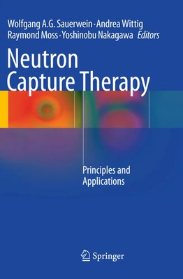 Neutron Capture Therapy Principles and Applications Sauerwein (u. a.) Buch x