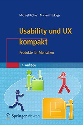 USABILITY UND UX KOMPAKT: PRODUKTE FUR MENSCHEN (IT By Michael Richter & Markus