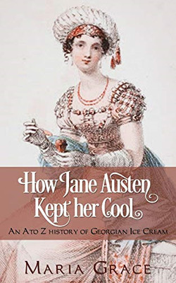 How Jane Austen Kept Her Cool: An A to Z History of Geo - Paperback / softback N