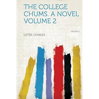 College Chums. a Novel Volume 2 -  NEW Lister Charles 2013