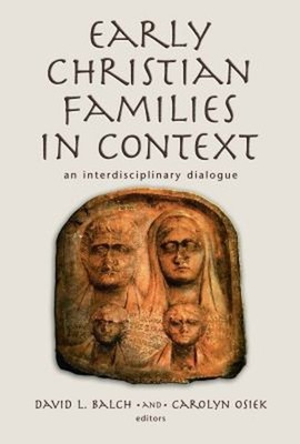 Early Christian Families in Context : An Interdisciplinary Dialog