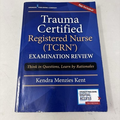 Trauma Certified Registered Nurse (TCRN) Examination Review: Think (HAS CODE)
