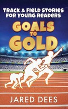 Goals to Gold: Track & Field Stories for Young Readers by Jared Dees Paperback B