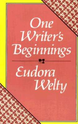 One Writer's Beginnings - Hardcover By Welty, Eudora - GOOD
