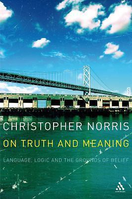 On Truth and Meaning: Language, Logic and the Grounds of Belief by 